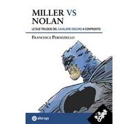 Miller vs Nolan. Le due trilogie del Cavaliere Oscuro a confronto