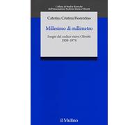 Millesimo di millimetro. I segni del codice visivo Olivetti (1908-1978)