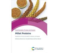 Millet Proteins: Nutritional, Structural and Functional Attributes: Volume 48