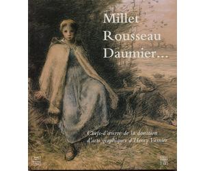 Millet Rousseau Daumier. Chefs-d'Oeuvre de la Donation d'Arts Graphiques d'Henry