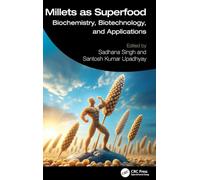 Millets as Superfood: Biochemistry, Biotechnology, and Applications