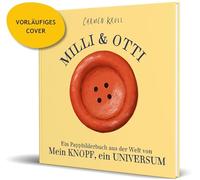 Milli & Otti: Ein Pappbilderbuch aus der Welt von Mein Knopf, ein Universum von Carmushka