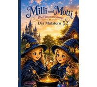 Milli und Motti - Die Hexenzwillinge: Der Mutstern: 1