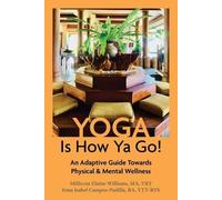 Millicent Elaine Williams Irma Isabel Campos-Padil Yoga Is How Ya G (Tascabile)