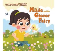 Millie and the Clever Fairy: A picture book story of Wishes, Wits and Fairy-Smart Lessons for Kids