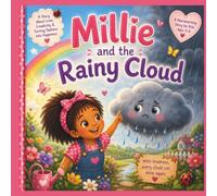 Millie and the Rainy Cloud: A Heartwarming Story About Feelings, Kindness, and Finding Joy Again