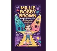 MILLIE BOBBY BROWN BIOGRAPHY FOR KIDS: From Audition Failures To Hollywood Success