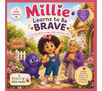 Millie Learns to Be Brave: A Story About Courage, Belief, and Brave Steps