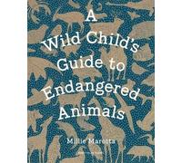 Millie Marotta A Wild Child's Guide to Endangered Animals (Copertina rigida)