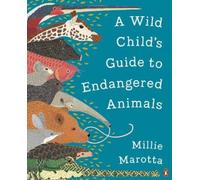 Millie Marotta A Wild Child's Guide to Endangered Animals (Tascabile)