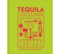 Millie Milliken Tequila: A Tasting Course (Copertina rigida) Tasting Course