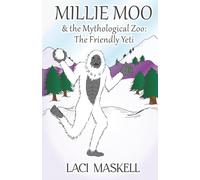 Millie Moo and the Mythological Zoo: The Friendly Yeti