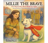 Millie the Brave: Fire Dog by Day, Heart Healer by Night