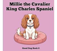 Millie the Cavalier King Charles Spaniel: A Fun First Picture Book About a Cavalier King Charles Spaniel for Babies and Toddlers