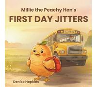 Millie the Peachy Hen's First Day Jitters: A Sweet Story About Bravery and Making Friends on the First Day of School