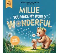 Millie You Make My World Wonderful: A Personalized Bedtime Story Book All About You! (Custom Children's Book Gift)