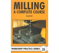 Milling: A Complete Course (Workshop Practice) by Harold Hall (2004) Paperback