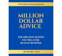 Million Dollar Advice: The Greatest Quotes You'll Ever Read on Business
