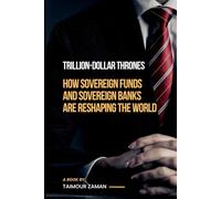 Million-dollar Thrones: How Sovereign Funds and Sovereign Banks Are Reshaping the World