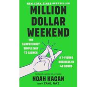Million Dollar Weekend: The Surprisingly Simple Way to Launch a 7-Figure Business in 48 Hours