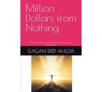 Million Dollars from Nothing: How Ordinary People Build Extraordinary Businesses