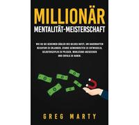 Millionär-Mentalität-Meisterschaft: Wie du Sie geheimen Säulen des Geldes nutzt, um dauerhaften Reichtum zu erlangen, starke Gewohnheiten zu ... Wohlstand anzuziehen und Erfolg zu haben.: 2