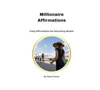 Millionaire Affirmations: Daily Affirmations For Attracting Wealth