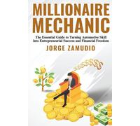 Millionaire Mechanic: A mechanics road map to a million