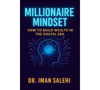 Millionaire Mindset for Gen Z: A Step-by-Step Guide to Building Wealth, Skills, and Financial Freedom in the Digital Era