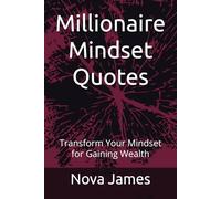 Millionaire Mindset Quotes: Transform Your Mindset for Gaining Wealth