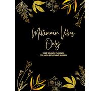 Millionaire Mindset Vibes Only 2025 Wealth Planner: Money Manifestation Journal for High Achieving Women