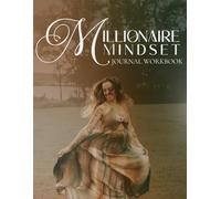 Millionaire Mindset Workbook: The Complete Workbook for the Millionaire Mindset Audio Program