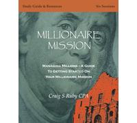 MILLIONAIRE MISSION: Managing Millions -- A Guide To Getting Started On Your Millionaire Mission