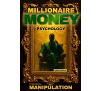 Millionaire Money Psychology, Financial Manipulation: Want to think and act like a millionaire? Discover ruthless strategies and dark hypnosis - from ... mental reprogramming for financial domination