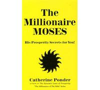 Millionaire Moses: His Prosperity Secrets for You!