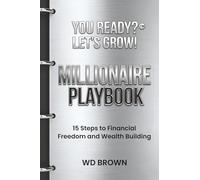 Millionaire Playbook: 15 Steps to Financial Freedom and Wealth Building