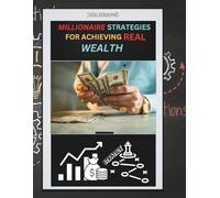 Millionaire Strategies For Achieving Real Wealth