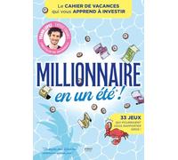 Millionnaire en un été !: Le cahier de vacances qui vous apprend à investir