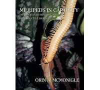 Millipeds in Captivity: Diplopodan Husbandry and Reproductive Biology (Millipede Husbandry)