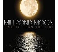 Millpond Moon - Time To Turn The Tide