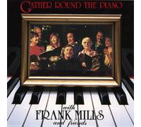 MILLS, FRANK - GATHER ROUND THE PIANO