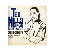 Mills, Ted Sings Blue Magic - Sideshow & Other Favorites
