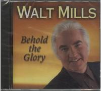 Mills, Walt - Behold The Glory