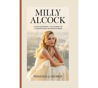 Milly Alcock: A Star Ascendant - The Journey of a Generation's Defining Actress
