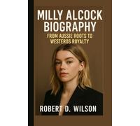 MILLY ALCOCK BIOGRAPHY: From Aussie Roots to Westeros Royalty