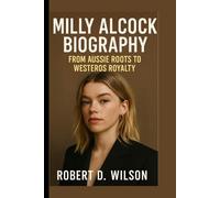 MILLY ALCOCK BIOGRAPHY: From Aussie Roots to Westeros Royalty