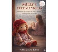 MILLY E L’ULTIMA VIGILIA: Una storia sul legame che non si spezza e sulla gelosia di chi ama (4-8 anni)