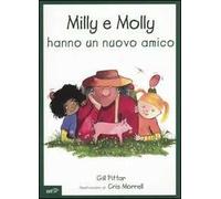 Milly e Molly hanno un nuovo amico. Ediz. illustrata