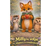 Milly la volpe impara a condividere: Albo illustrato per bambini 3-6 anni con morale