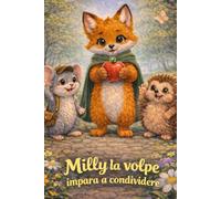 Milly la volpe impara a condividere: Albo illustrato per bambini 3-6 anni con morale